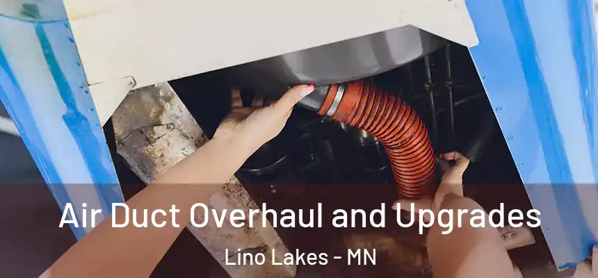  Air Duct Overhaul and Upgrades Lino Lakes - MN