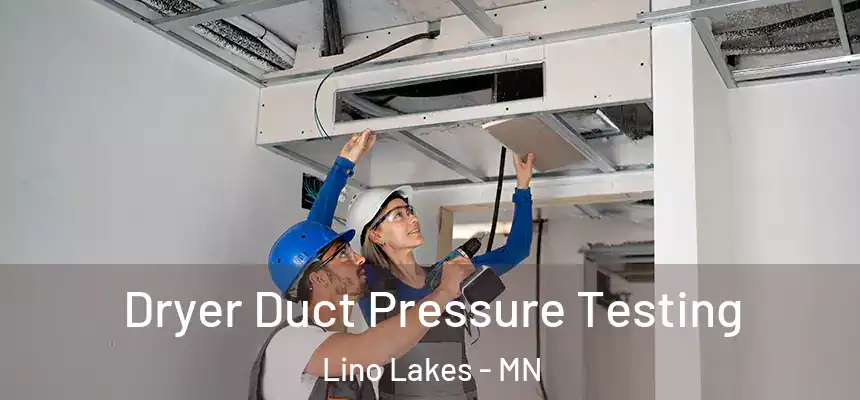 Dryer Duct Pressure Testing Lino Lakes - MN
