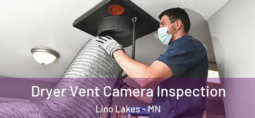  Dryer Vent Camera Inspection Lino Lakes - MN