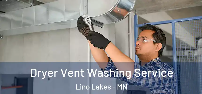  Dryer Vent Washing Service Lino Lakes - MN