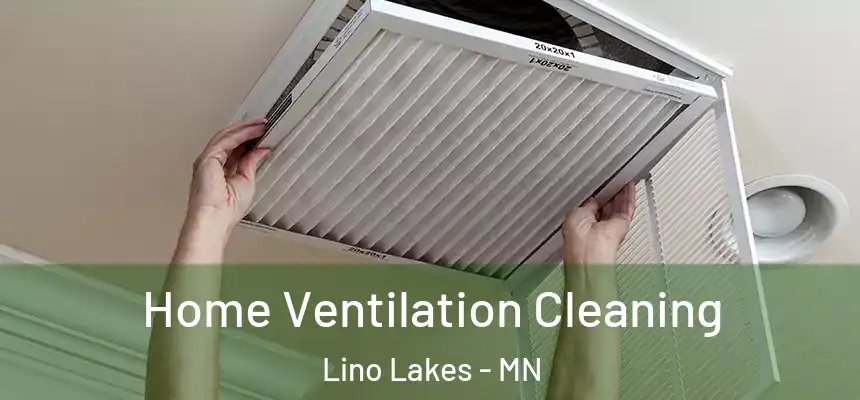  Home Ventilation Cleaning Lino Lakes - MN