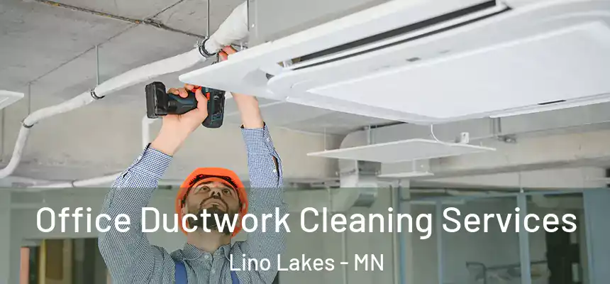  Office Ductwork Cleaning Services Lino Lakes - MN