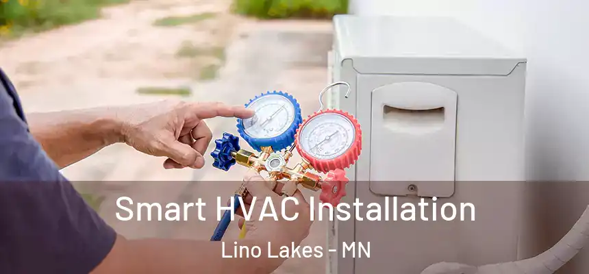  Smart HVAC Installation Lino Lakes - MN