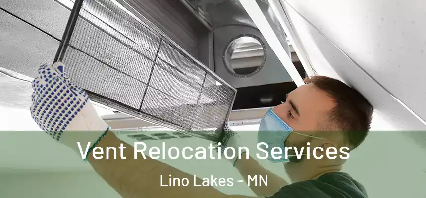  Vent Relocation Services Lino Lakes - MN